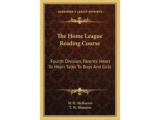 The Home League Reading Course: Fourth Division, Parents' Heart To Heart Talks To Boys And Girls
