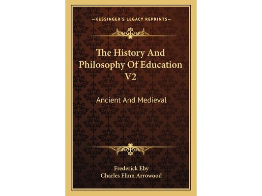 The History And Philosophy Of Education V2: Ancient And Medieval