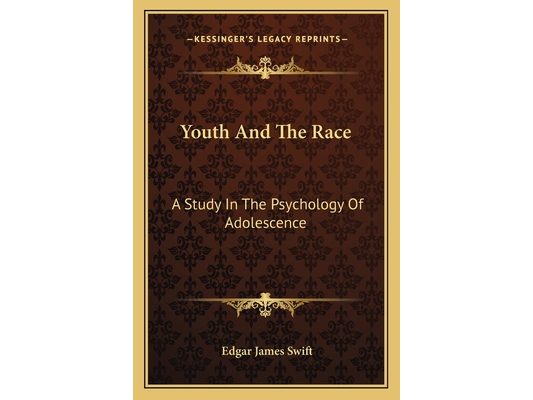 Youth And The Race: A Study In The Psychology Of Adolescence
