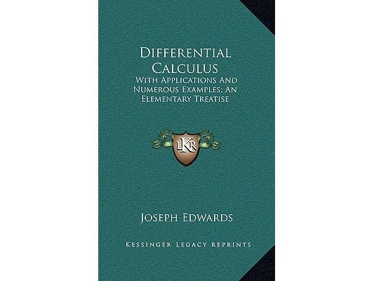 Differential Calculus: With Applications And Numerous Examples; An Elementary Treatise