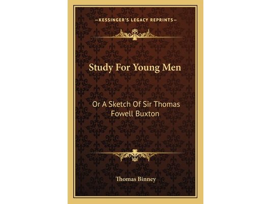 Study For Young Men: Or A Sketch Of Sir Thomas Fowell Buxton
