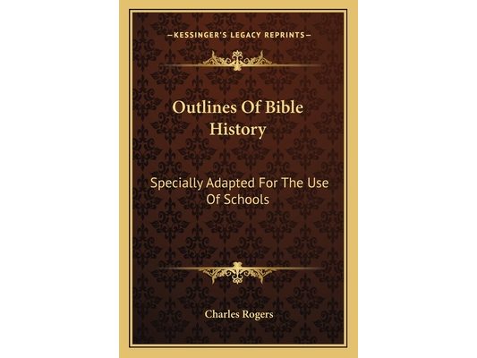 Outlines Of Bible History: Specially Adapted For The Use Of Schools