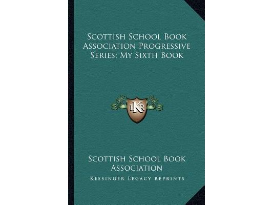 Scottish School Book Association Progressive Series; My Sixth Book