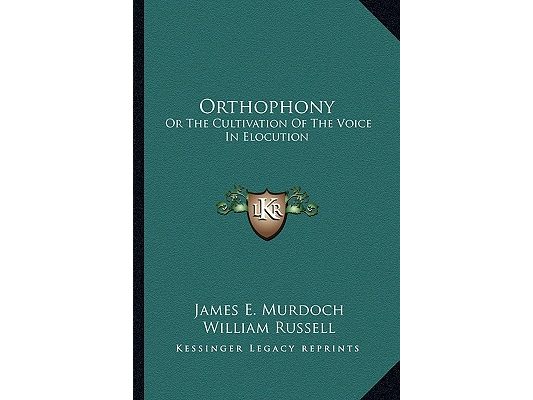 Orthophony: Or The Cultivation Of The Voice In Elocution: A Manual Of Elementary Exercises