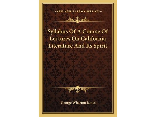 Syllabus Of A Course Of Lectures On California Literature And Its Spirit