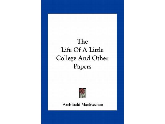 The Life Of A Little College And Other Papers