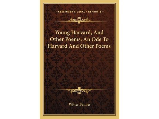 Young Harvard, And Other Poems; An Ode To Harvard And Other Poems