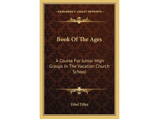 Book Of The Ages: A Course For Junior High Groups In The Vacation Church School