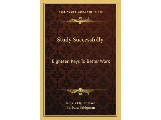 Study Successfully: Eighteen Keys To Better Work
