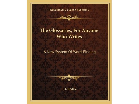 The Glossaries, For Anyone Who Writes: A New System Of Word-Finding