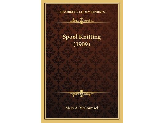 Spool Knitting (1909)