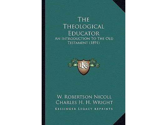 The Theological Educator: An Introduction To The Old Testament (1891)
