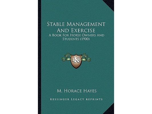 Stable Management And Exercise: A Book For Horse Owners And Students (1900)