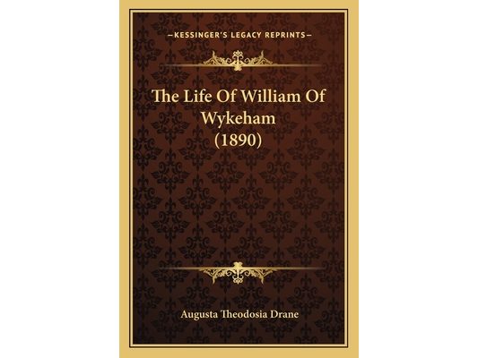 The Life Of William Of Wykeham (1890)