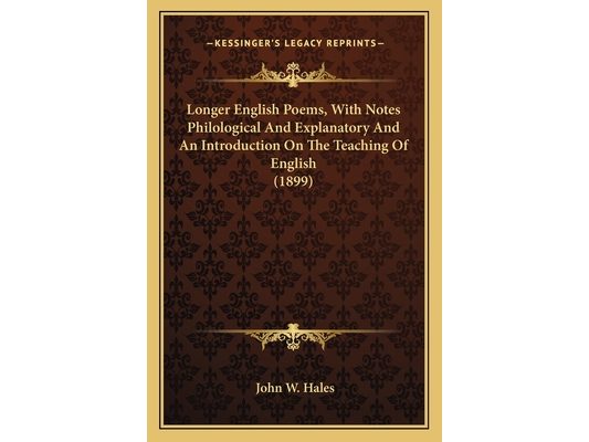 Longer English Poems, With Notes Philological And Explanatory And An Introduction On The Teaching Of English (1899)