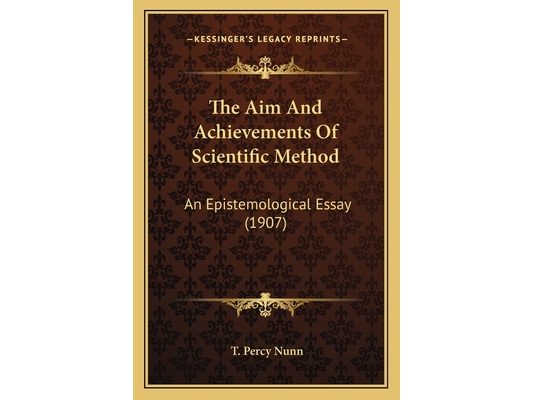 The Aim And Achievements Of Scientific Method: An Epistemological Essay (1907)