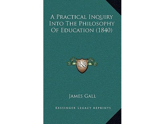 A Practical Inquiry Into The Philosophy Of Education (1840)