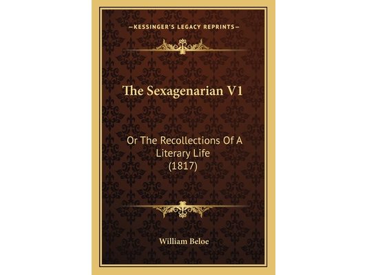 The Sexagenarian V1: Or The Recollections Of A Literary Life (1817)