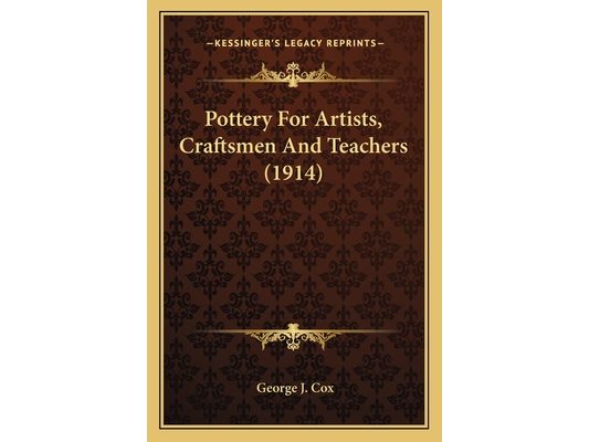Pottery For Artists, Craftsmen And Teachers (1914)