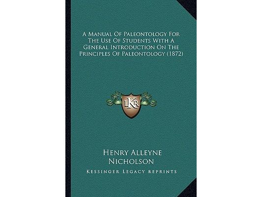 A Manual Of Paleontology For The Use Of Students With A General Introduction On The Principles Of Paleontology (1872)