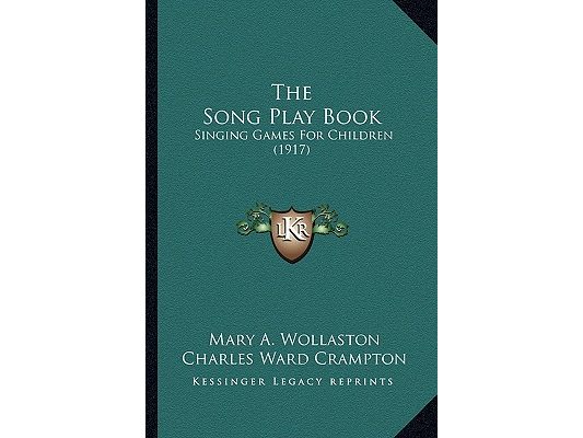 The Song Play Book: Singing Games For Children (1917)