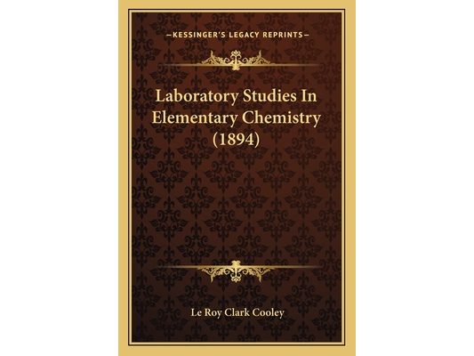 Laboratory Studies In Elementary Chemistry (1894)