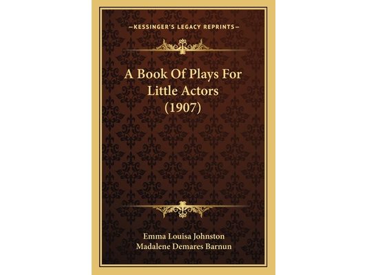A Book Of Plays For Little Actors (1907)