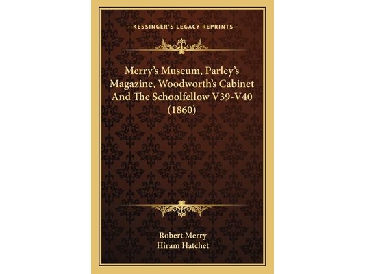 Merry's Museum, Parley's Magazine, Woodworth's Cabinet And The Schoolfellow V39-V40 (1860)