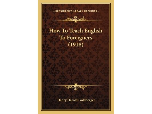 How To Teach English To Foreigners (1918)