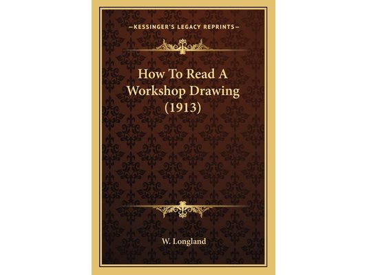 How To Read A Workshop Drawing (1913)