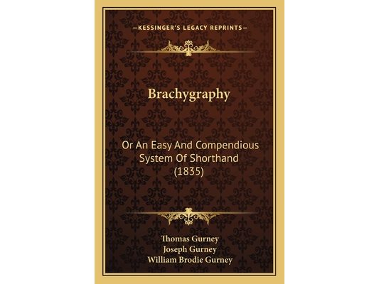 Brachygraphy: Or An Easy And Compendious System Of Shorthand (1835)