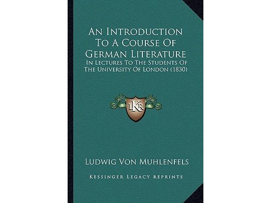 An Introduction To A Course Of German Literature: In Lectures To The Students Of The University Of London (1830)