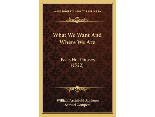 What We Want And Where We Are: Facts Not Phrases (1922)