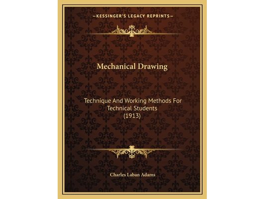 Mechanical Drawing: Technique And Working Methods For Technical Students (1913)