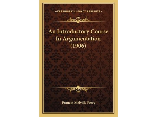 An Introductory Course In Argumentation (1906)