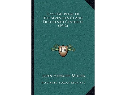 Scottish Prose Of The Seventeenth And Eighteenth Centuries (1912)