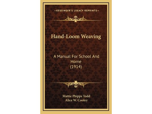 Hand-Loom Weaving: A Manual For School And Home (1914)