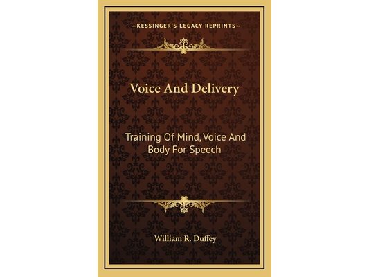 Voice And Delivery: Training Of Mind, Voice And Body For Speech