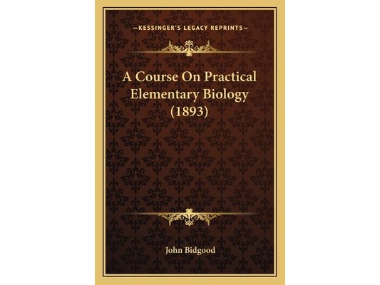 A Course On Practical Elementary Biology (1893)