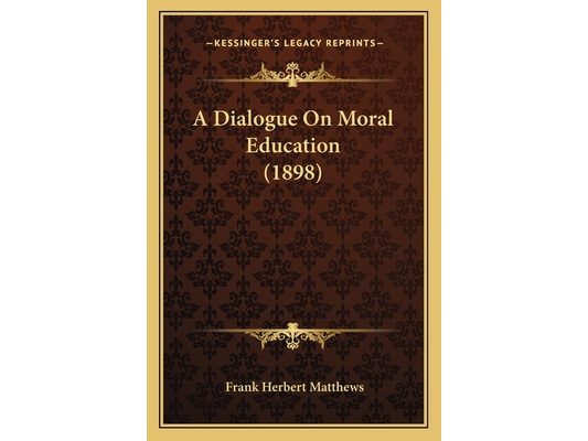A Dialogue On Moral Education (1898)