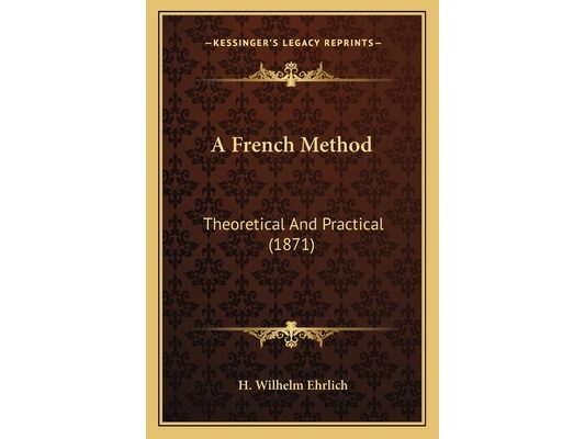A French Method: Theoretical And Practical (1871)