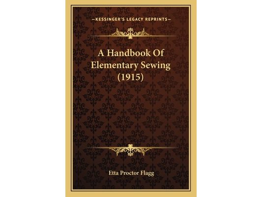 A Handbook Of Elementary Sewing (1915)