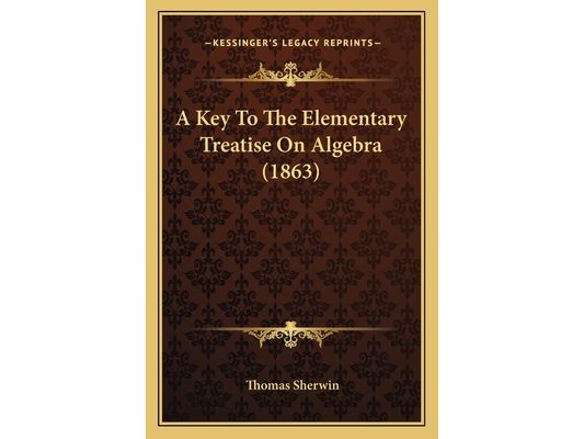 A Key To The Elementary Treatise On Algebra (1863)