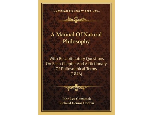 A Manual Of Natural Philosophy: With Recapitulatory Questions On Each Chapter And A Dictionary Of Philosophical Terms (1846)
