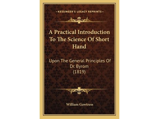 A Practical Introduction To The Science Of Short Hand: Upon The General Principles Of Dr. Byrom (1819)