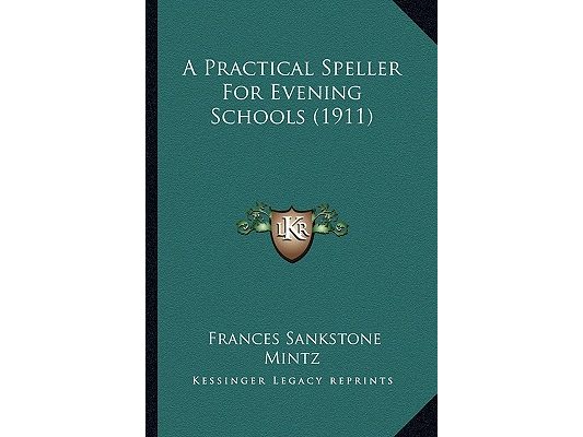 A Practical Speller For Evening Schools (1911)