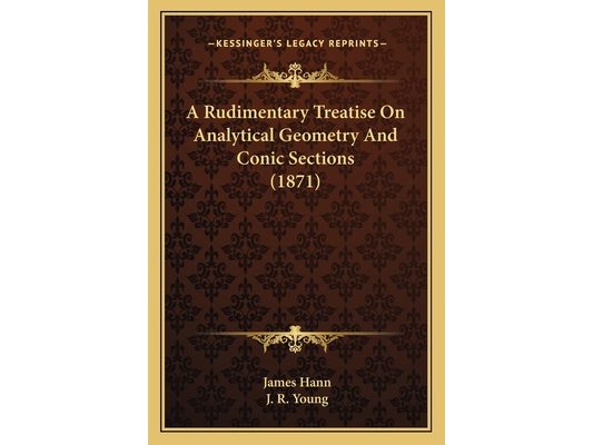 A Rudimentary Treatise On Analytical Geometry And Conic Sections (1871)
