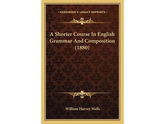 A Shorter Course In English Grammar And Composition (1880)