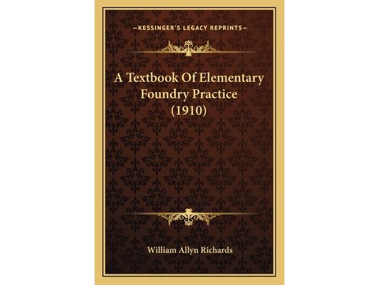 A Textbook Of Elementary Foundry Practice (1910)