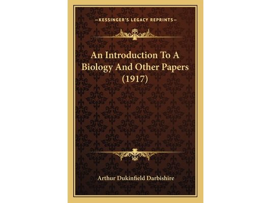 An Introduction To A Biology And Other Papers (1917)